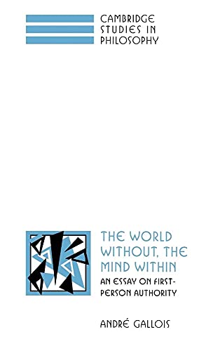 9780521560931: The World Without, the Mind Within: An Essay on First-Person Authority (Cambridge Studies in Philosophy)