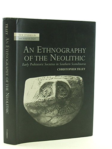 Beispielbild fr New Studies in Archaeology: An Ethnography of the Neolithic: Early Prehistoric Societies in Southern Scandinavia zum Verkauf von Anybook.com