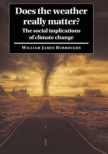 Beispielbild fr Does the Weather Really Matter? : The Social Implications of Climate Change zum Verkauf von Better World Books