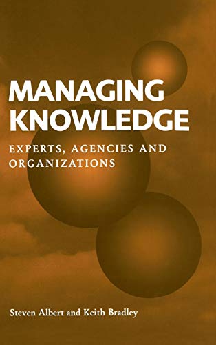 Beispielbild fr Managing Knowledge: Experts, Agencies & Organizations. zum Verkauf von Powell's Bookstores Chicago, ABAA