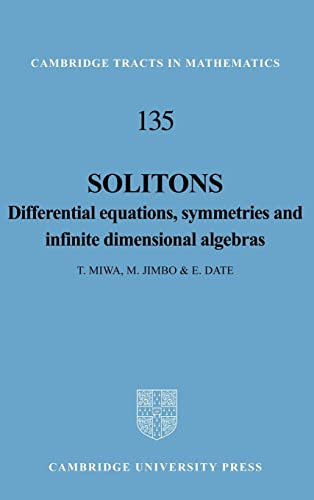 Stock image for Solitons: Differential Equations, Symmetries and Infinite Dimensional Algebras (Cambridge Tracts in Mathematics, Series Number 135) for sale by GF Books, Inc.