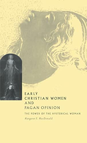 9780521561747: Early Christian Women and Pagan Opinion: The Power of the Hysterical Woman