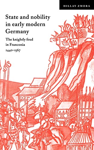 Imagen de archivo de State and Nobility in Early Modern Germany: The Knightly Feud in Franconia, 1440-1567 (Cambridge Studies in Early Modern History) a la venta por Phatpocket Limited