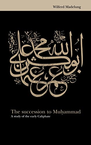 9780521561815: The Succession to Muhammad: A Study of the Early Caliphate