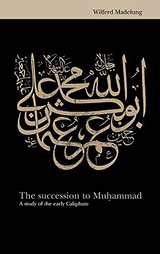 Stock image for The Succession to Muhammad: A Study of the Early Caliphate for sale by Lowry's Books