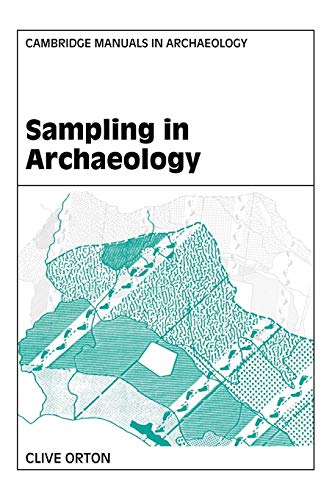 Sampling in Archaeology (Cambridge Manuals in Archaeology) (9780521562263) by Orton, Clive