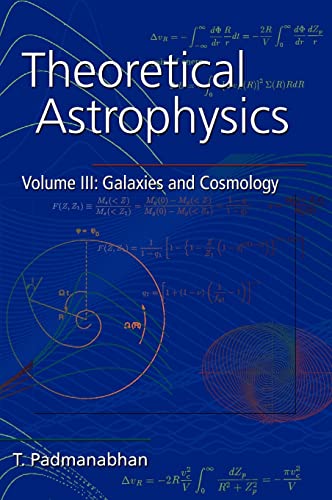 Theoretical Astrophysics: Volume 3, Galaxies and Cosmology (9780521562423) by Padmanabhan, T.
