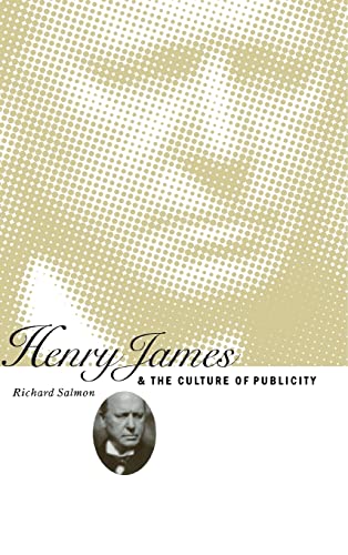 Beispielbild fr Henry James and the Culture of Publicity zum Verkauf von Books From California