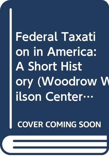 Beispielbild fr Federal Taxation in America : A Short History zum Verkauf von Better World Books