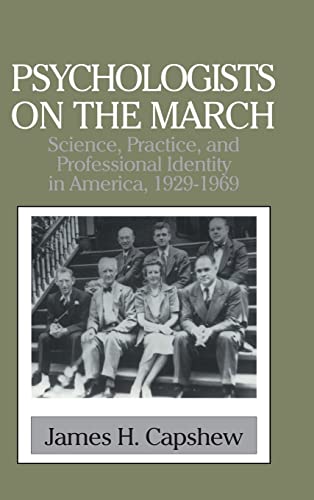 Stock image for Psychologists on the March: Science, Practice, and Professional Identity in America, 1929?1969 (Cambridge Studies in the History of Psychology) [Hardcover] Capshew, James H. for sale by Brook Bookstore On Demand
