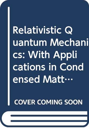 9780521562713: Relativistic Quantum Mechanics: With Applications in Condensed Matter and Atomic Physics