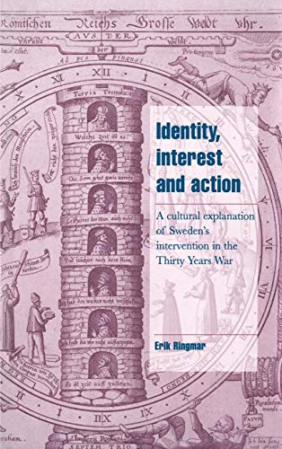 Imagen de archivo de Identity, Interest and Action: A Cultural Explanation of Sweden's Intervention in the Thirty Years War a la venta por FOLCHATT