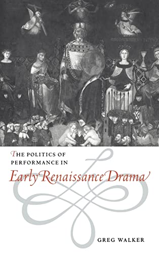Beispielbild fr The Politics of Performance in Early Renaissance Drama zum Verkauf von Better World Books