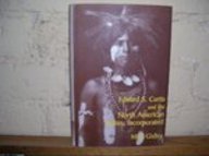 Edward S. Curtis and the North American Indian, Incorporated (Studies in American Literature and ...