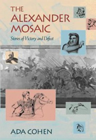 9780521563390: The Alexander Mosaic: Stories of Victory and Defeat (Cambridge Studies in Classical Art and Iconography)