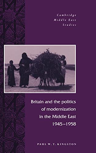 Imagen de archivo de Britain and the Politics of Modernization in the Middle East, 1945 "1958 (Cambridge Middle East Studies, Series Number 4) a la venta por HPB-Red