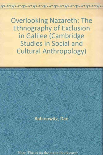 9780521563611: Overlooking Nazareth: The Ethnography of Exclusion in Galilee (Cambridge Studies in Social and Cultural Anthropology, Series Number 105)