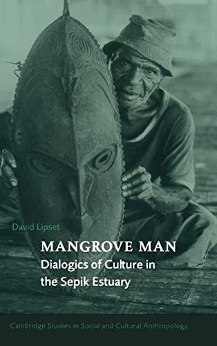 Stock image for Mangrove Man: Dialogics of Culture in the Sepik Estuary (Cambridge Studies in Social and Cultural Anthropology) for sale by Powell's Bookstores Chicago, ABAA