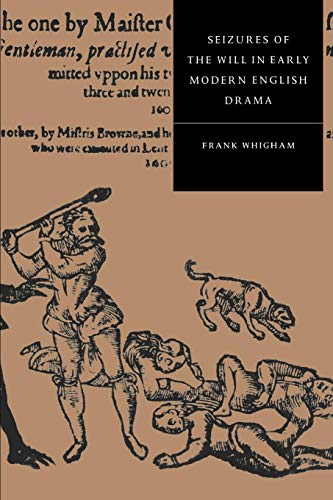 9780521564496: Seizures of the Will in Early Modern English Drama Paperback: 11 (Cambridge Studies in Renaissance Literature and Culture, Series Number 11)