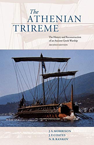 The Athenian Trireme : The History and Reconstruction of an Ancient Greek Warship