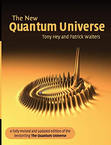 The New Quantum Universe - Hey, Tony; Walters, Patrick
