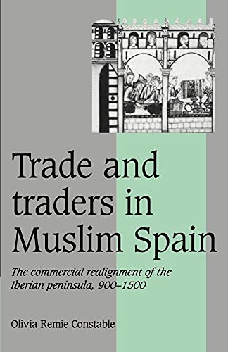 Stock image for Trade and Traders in Muslim Spain: The Commercial Realignment of the Iberian Peninsula, 900?1500 (Cambridge Studies in Medieval Life and Thought: Fourth Series, Series Number 24) for sale by Books of the Smoky Mountains