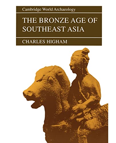 9780521565059: The Bronze Age Of Southeast Asia (Cambridge World Archaeology)