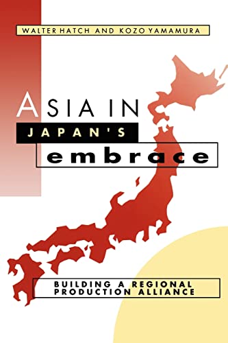 Beispielbild fr Asia in Japan's Embrace: Building a Regional Production Alliance (Cambridge Asia-Pacific Studies) zum Verkauf von Powell's Bookstores Chicago, ABAA