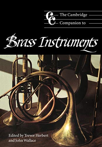 Stock image for The Cambridge Companion to Brass Instruments (Cambridge Companions to Music) for sale by Goodwill Southern California