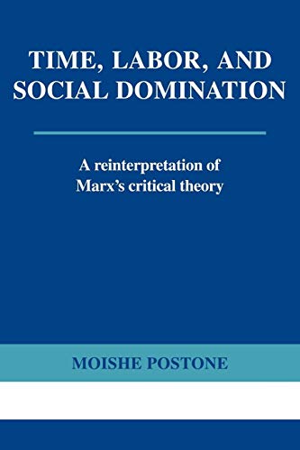 9780521565400: Time, Labor, And Social Domination: A Reinterpretation of Marx's Critical Theory