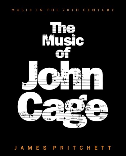 

The Music of John Cage (Music in the Twentieth Century, Series Number 5)