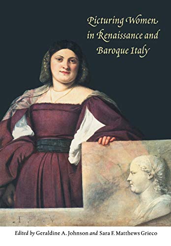 Imagen de archivo de Picturing Women in Renaissance and Baroque Italy a la venta por Books From California