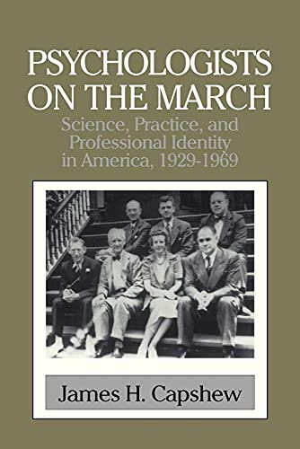 9780521565851: Psychologists on the March: Science, Practice, and Professional Identity in America, 1929-1969 (Cambridge Studies in the History of Psychology)