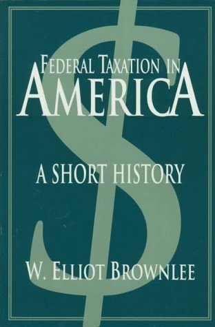 Beispielbild fr Federal Taxation in America : A Short History zum Verkauf von Better World Books