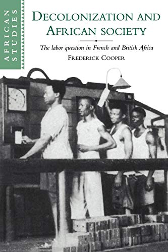 Beispielbild fr Decolonization and African Society: The Labor Question in French and British Africa (African Studies, Series Number 89) zum Verkauf von BooksRun