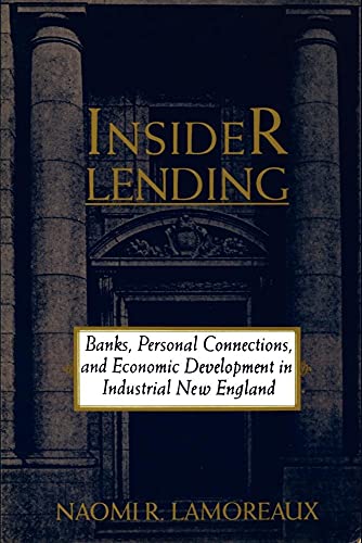 Insider Lending - Banks, Personal Connections And Economic Development In Industrial New England