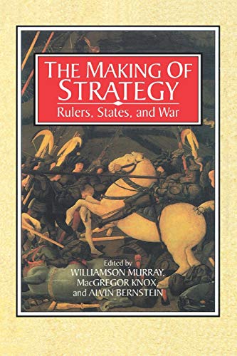 Imagen de archivo de The Making of Strategy: Rulers, States, and War a la venta por Goodwill Books