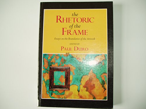 9780521566292: The Rhetoric of the Frame: Essays on the Boundaries of the Artwork