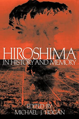 Imagen de archivo de Hiroshima in History and Memory [Paperback] Hogan, Michael J. a la venta por RUSH HOUR BUSINESS