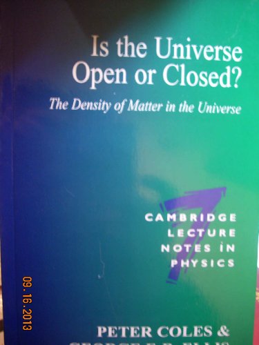 Imagen de archivo de Is the Universe Open or Closed?: The Density of Matter in the Universe (Cambridge Lecture Notes in Physics, Series Number 7) a la venta por HPB-Red