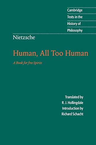 

Nietzsche: Human, All Too Human: A Book for Free Spirits (Cambridge Texts in the History of Philosophy)