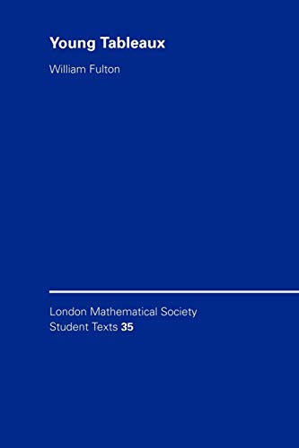 Young Tableaux: With Applications to Representation Theory and Geometry (London Mathematical Society Student Texts, Series Number 35) (9780521567244) by Fulton, William