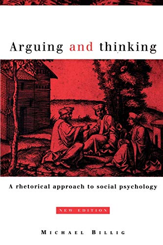 Beispielbild fr Arguing and Thinking: A Rhetorical Approach to Social Psychology zum Verkauf von THE SAINT BOOKSTORE