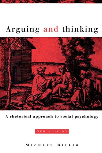 Arguing and Thinking: A Rhetorical Approach to Social Psychology (European Monographs in Social P...