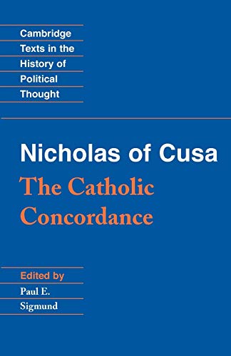 Imagen de archivo de Nicholas of Cusa: The Catholic Concordance (Cambridge Texts in the History of Political Thought) a la venta por HPB-Emerald