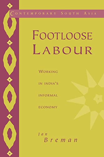 Beispielbild fr Footloose Labour: Working in India's Informal Economy (Contemporary South Asia) (Volume 2) zum Verkauf von Anybook.com