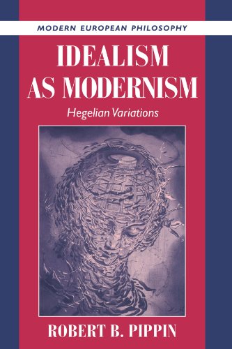 Idealism as Modernism: Hegelian Variations (Modern European Philosophy) (9780521568739) by Pippin, Robert B.