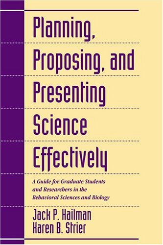 Beispielbild fr Planning, Proposing, and Presenting Science Effectively: A Guide for Graduate Students and Researchers in the Behavioral Sciences and Biology zum Verkauf von Wonder Book