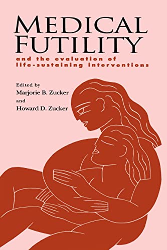 Beispielbild fr Medical Futility: And the Evaluation of Life-Sustaining Interventions zum Verkauf von Wonder Book