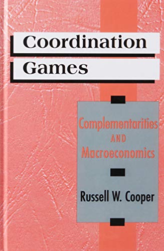 Coordination Games : Complementaries and Macroeconomics - Russell W. Cooper